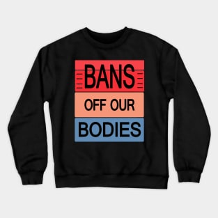 Bans Off Our Bodies Crewneck Sweatshirt